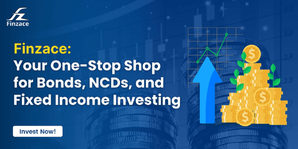 Finzace: Your One-Stop Shop for Bonds, NCDs, and Fixed Income Investing