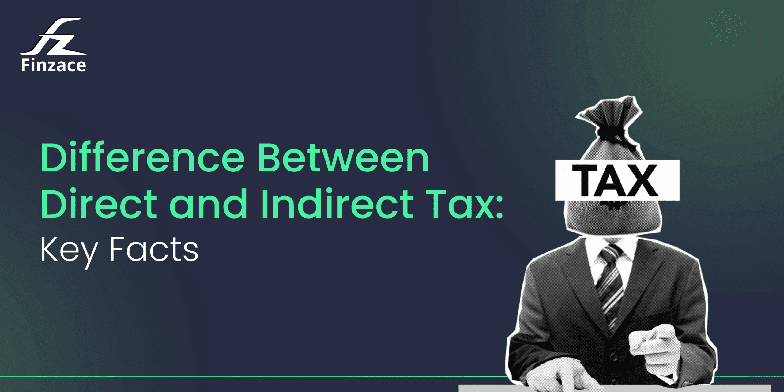 Difference Between Direct and Indirect Tax: Key Facts