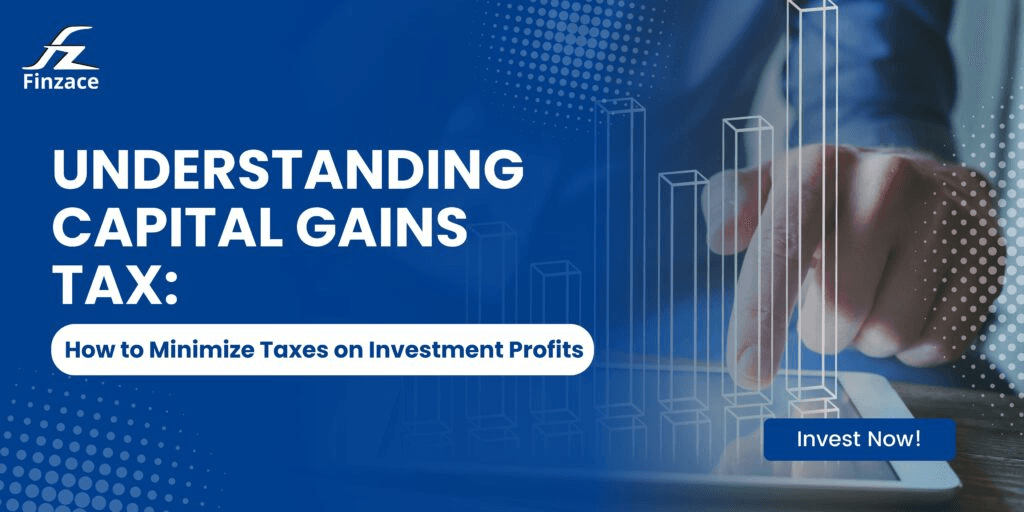 Understanding Capital Gains Tax: How to Minimize Taxes on Investment Profits