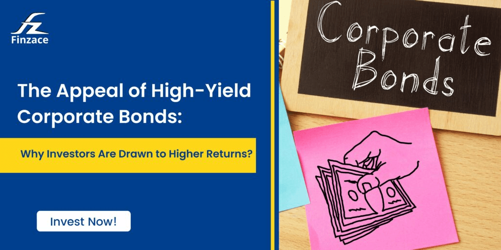Why Investors are Looking at Higher Fixed Returns: The Appeal of High-Yield Corporate Bonds