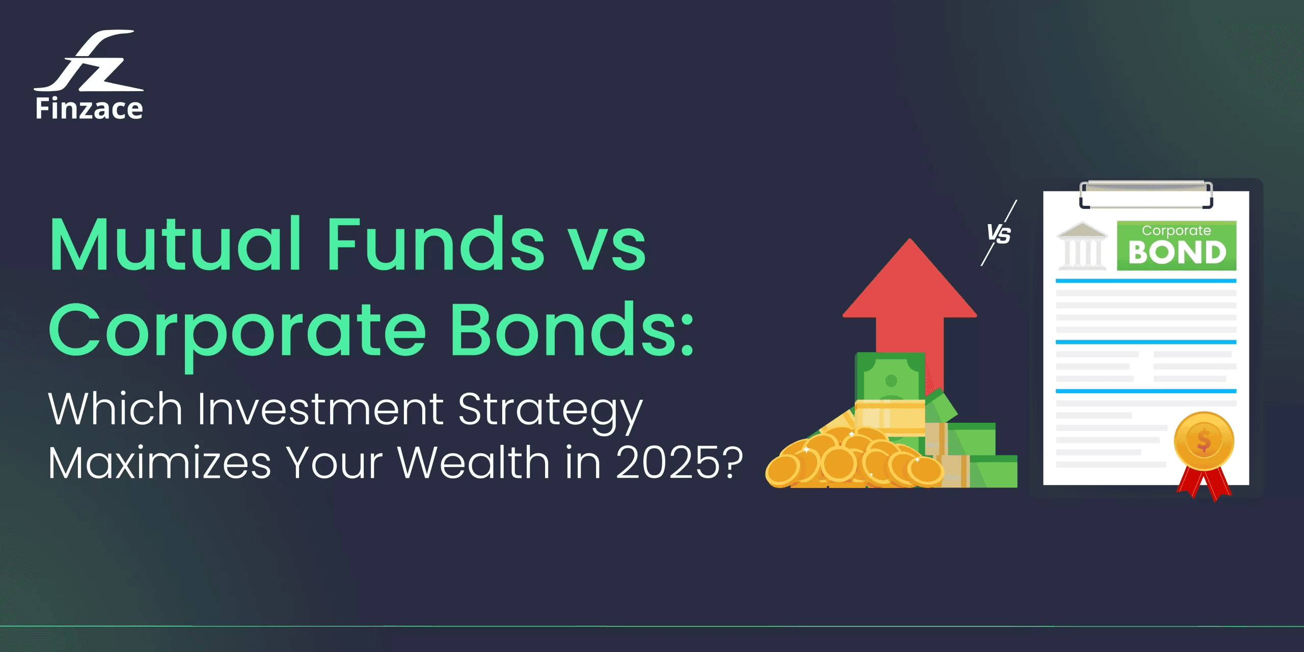 Mutual Funds vs Corporate Bonds: Which Investment Strategy Maximizes Your Wealth in 2025?