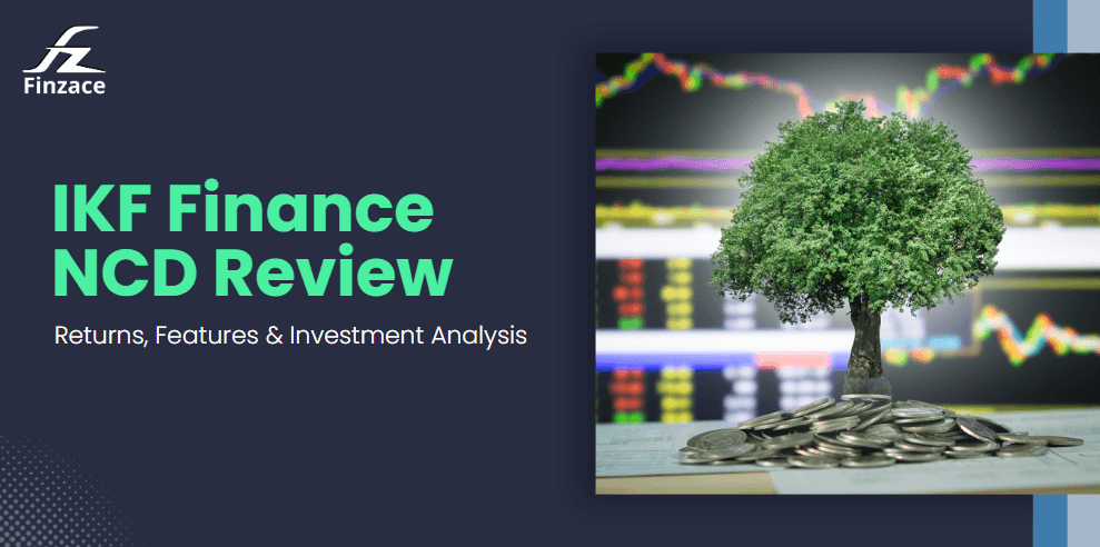 IKF Finance NCD Review: Returns, Features & Investment Analysis