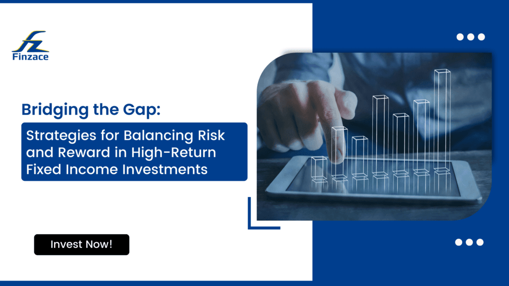 Bridging the Gap: Strategies for Balancing Risk and Reward in High-Return Fixed Income Investments