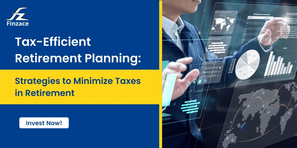 Tax-Efficient Retirement Planning: Strategies to Minimize Taxes in Retirement