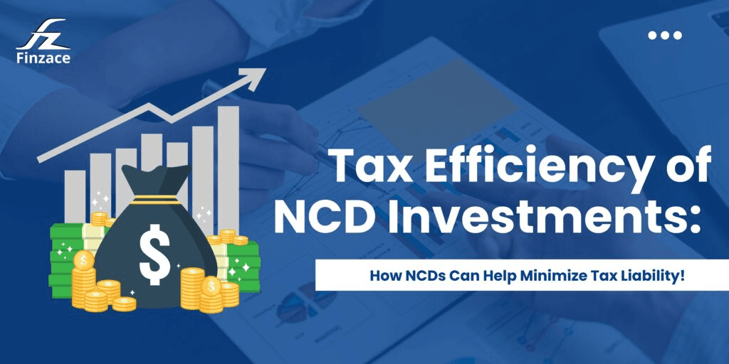 Tax Efficiency of NCD Investments: How NCDs Can Help Minimize Tax Liability