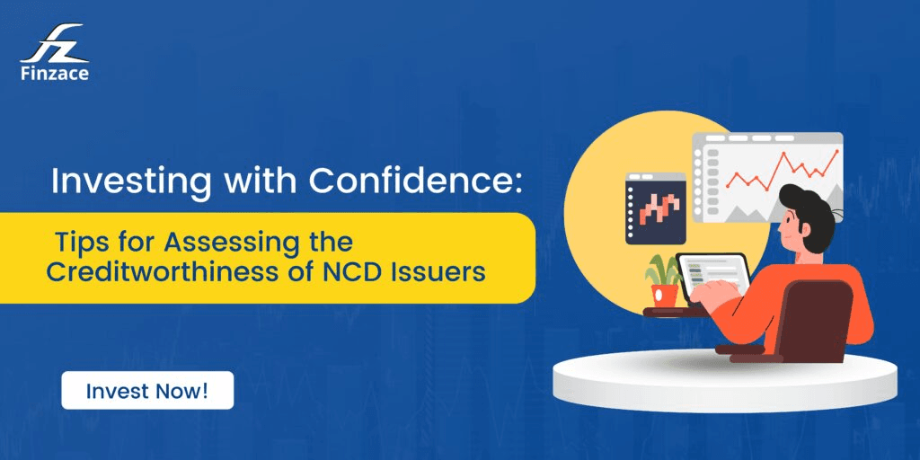 Investing with Confidence: Tips for Assessing the Credit Worthiness of NCD Issuers